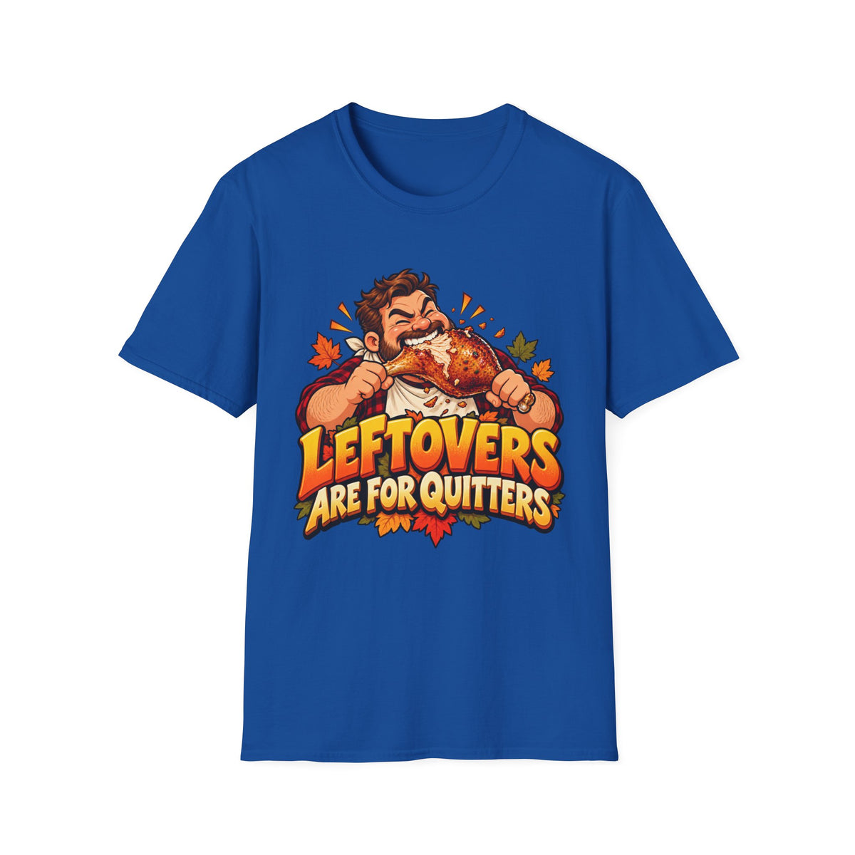 Thanksgiving T-Shirt - 'Leftovers Are For Quitters' Funny Turkey Feast Shirt