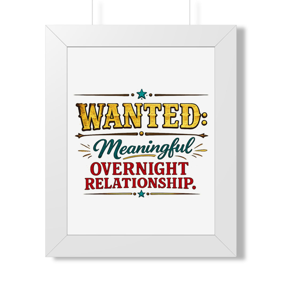 "WANTED: Meaningful Overnight Relationship" Framed Poster — White, 11" x 14" | The ClawMark Store