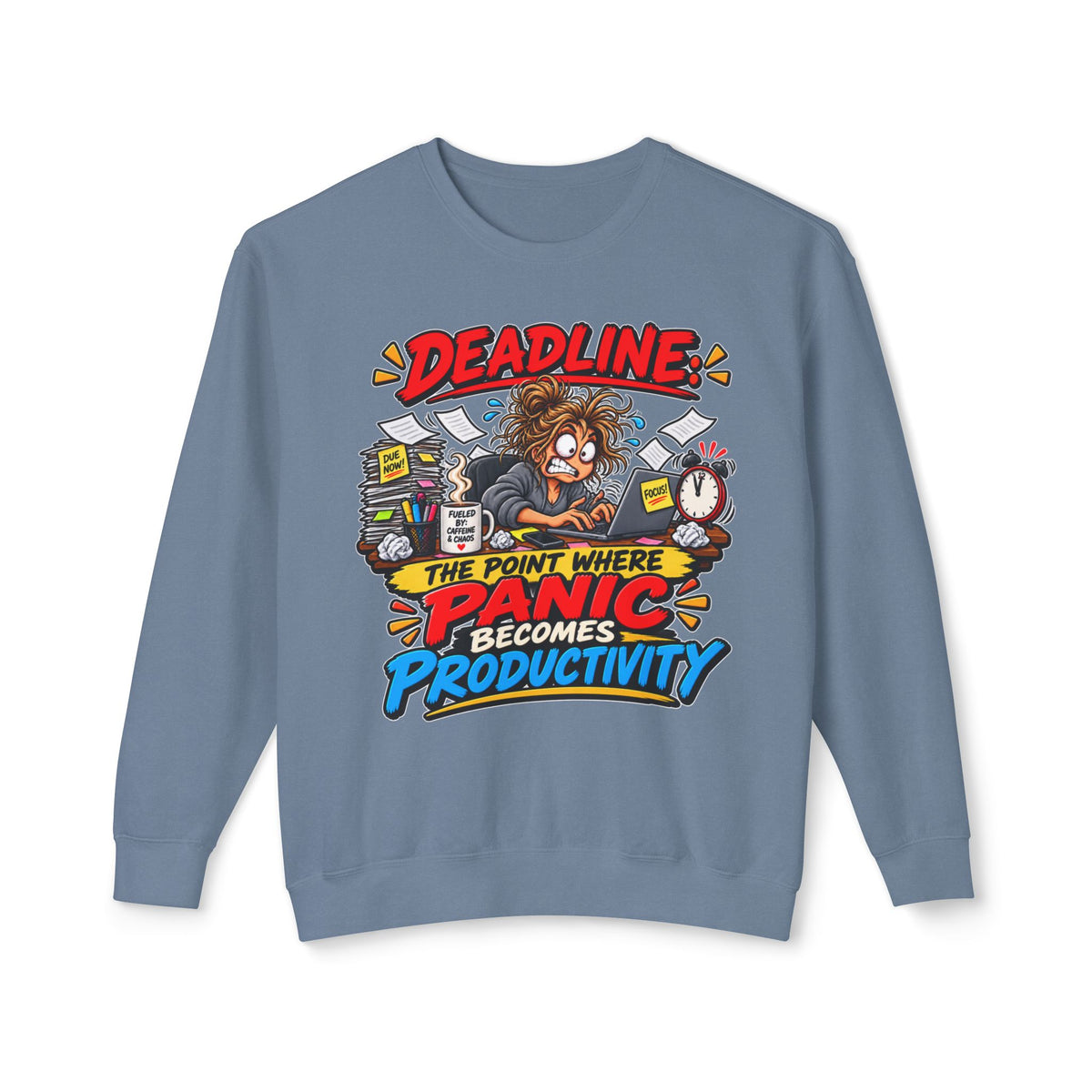 "Deadline: The Point Where Panic Becomes Productivity" Sweatshirt