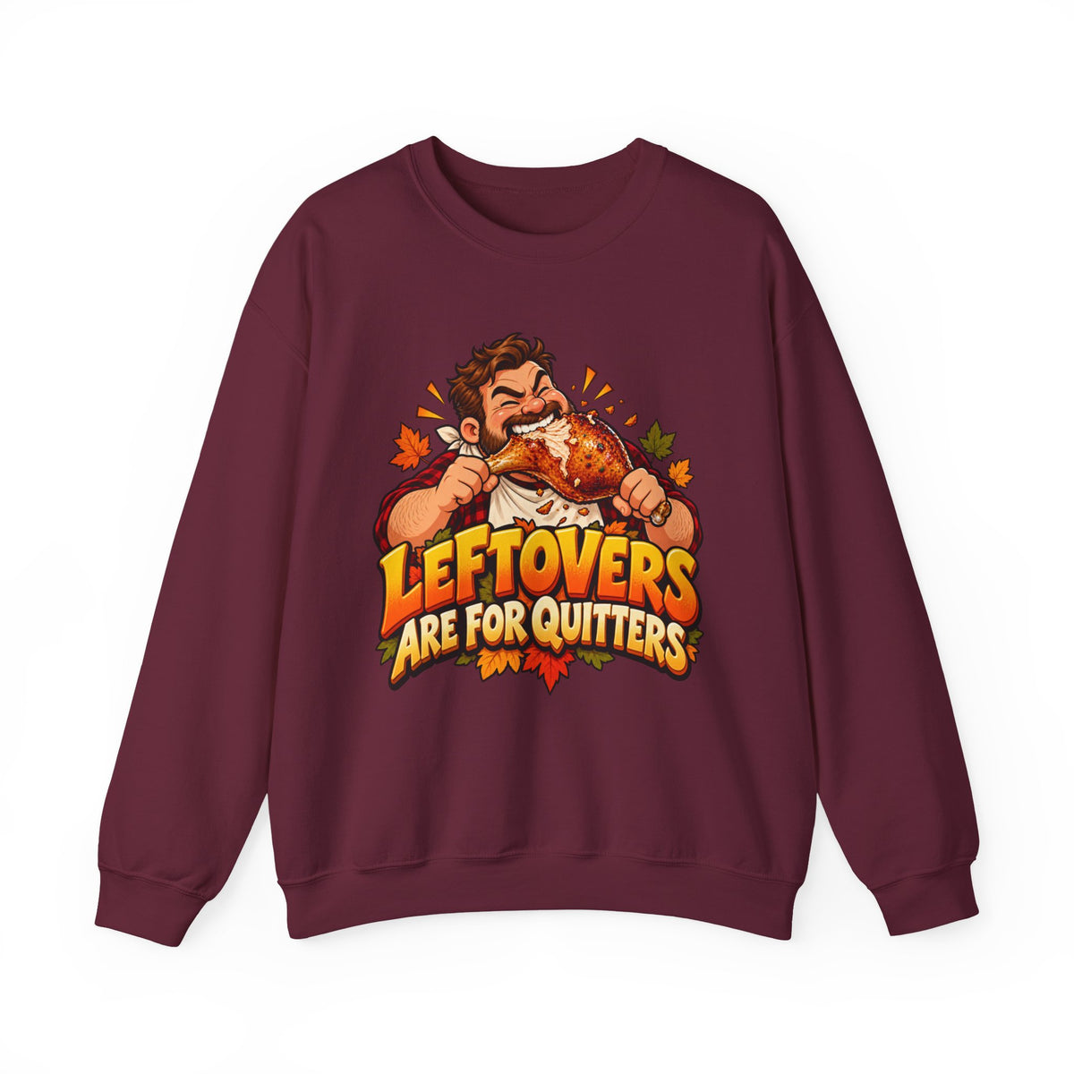Thanksgiving Sweatshirt — "Leftovers Are For Quitters" Crewneck
