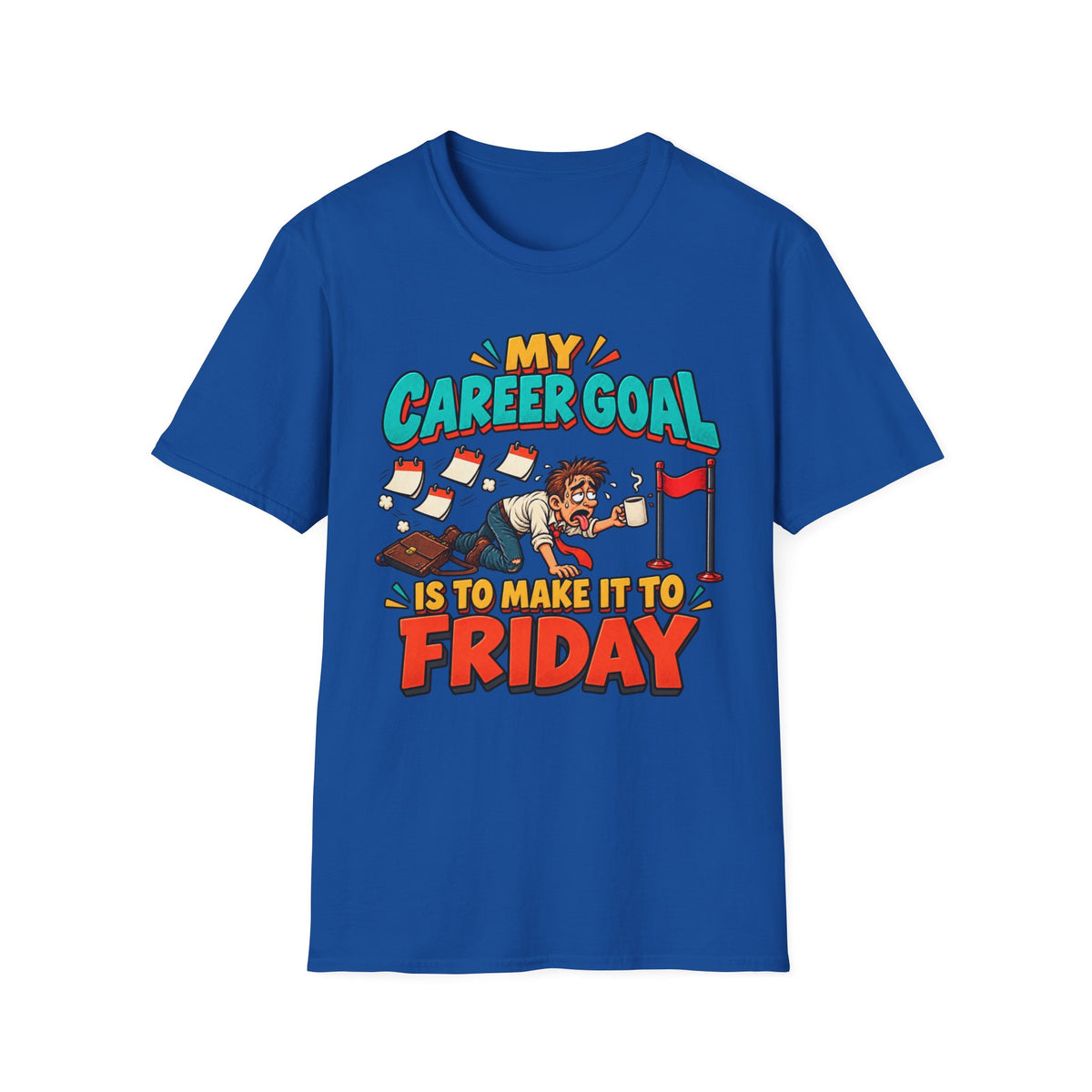 Funny "My Career Goal Is To Make It To Friday" T-Shirt