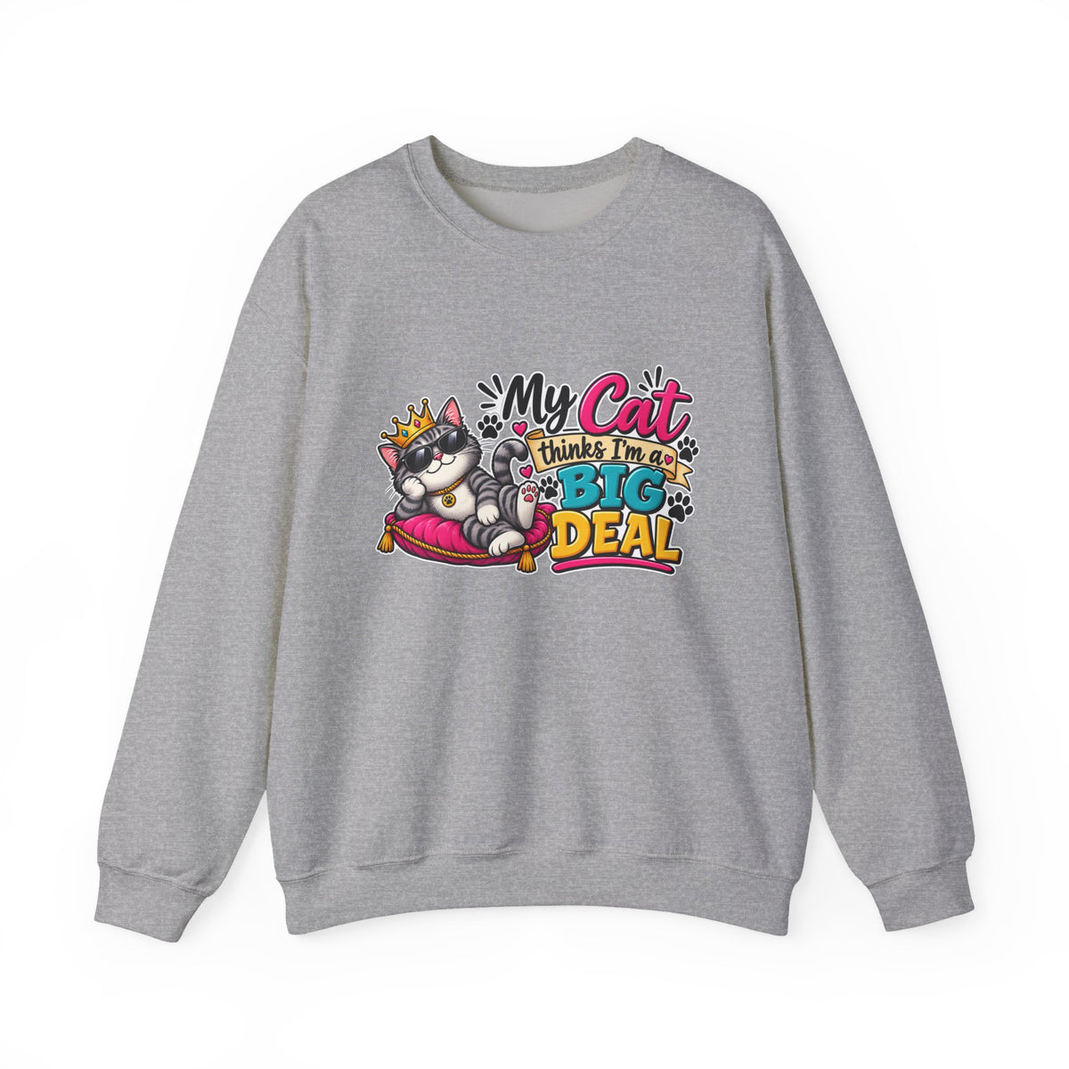 "My Cat Thinks I'm a Big Deal" Crewneck Sweatshirt — M, Sport Grey | The ClawMark Store