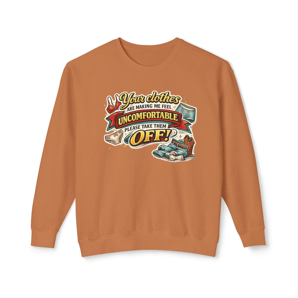 "Your Clothes Are Making Me Feel Uncomfortable, Please Take Them Off!" Sweatshirt — Yam, S | The ClawMark Store