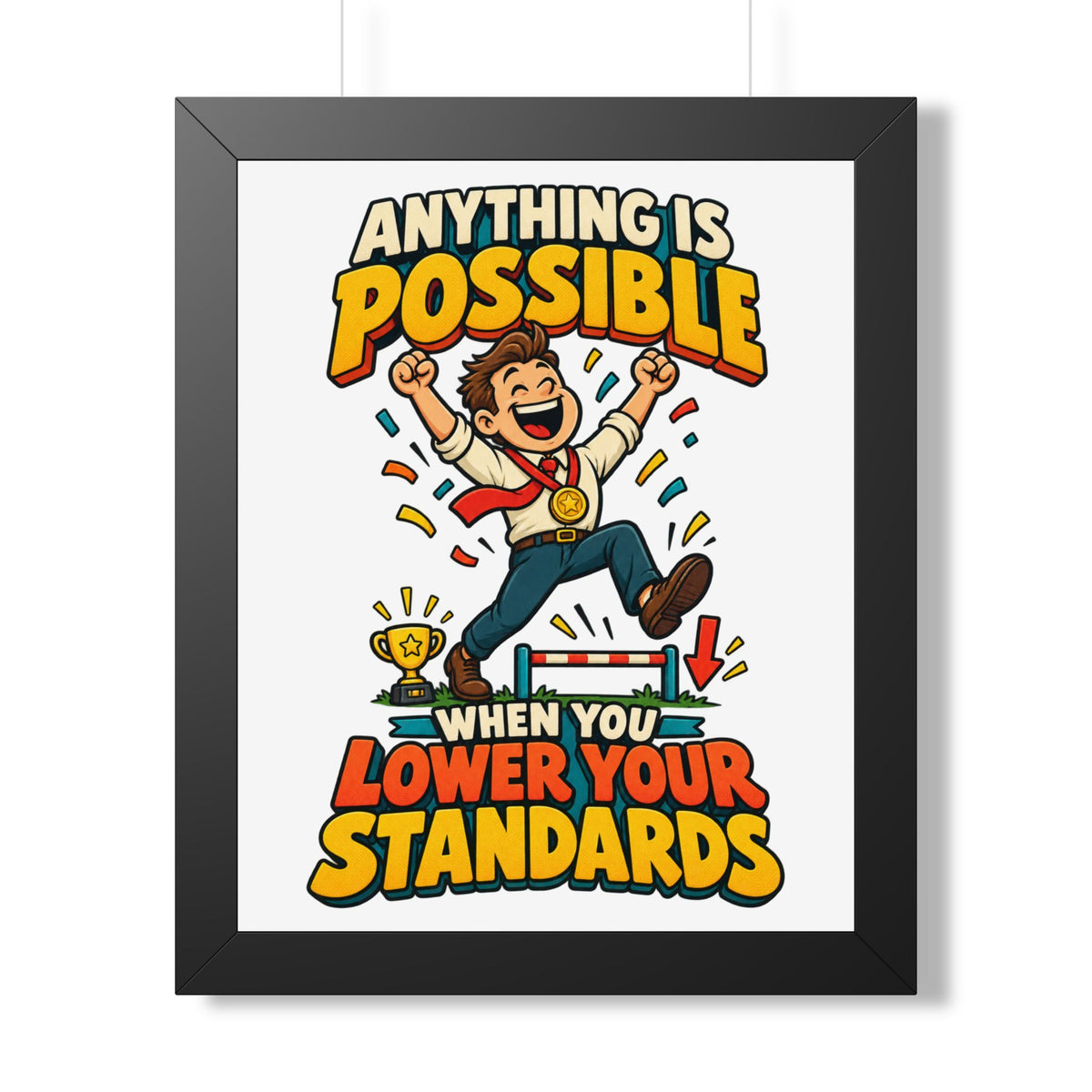 Framed Poster — "Anything Is Possible When You Lower Your Standards" Motivational Joke Art