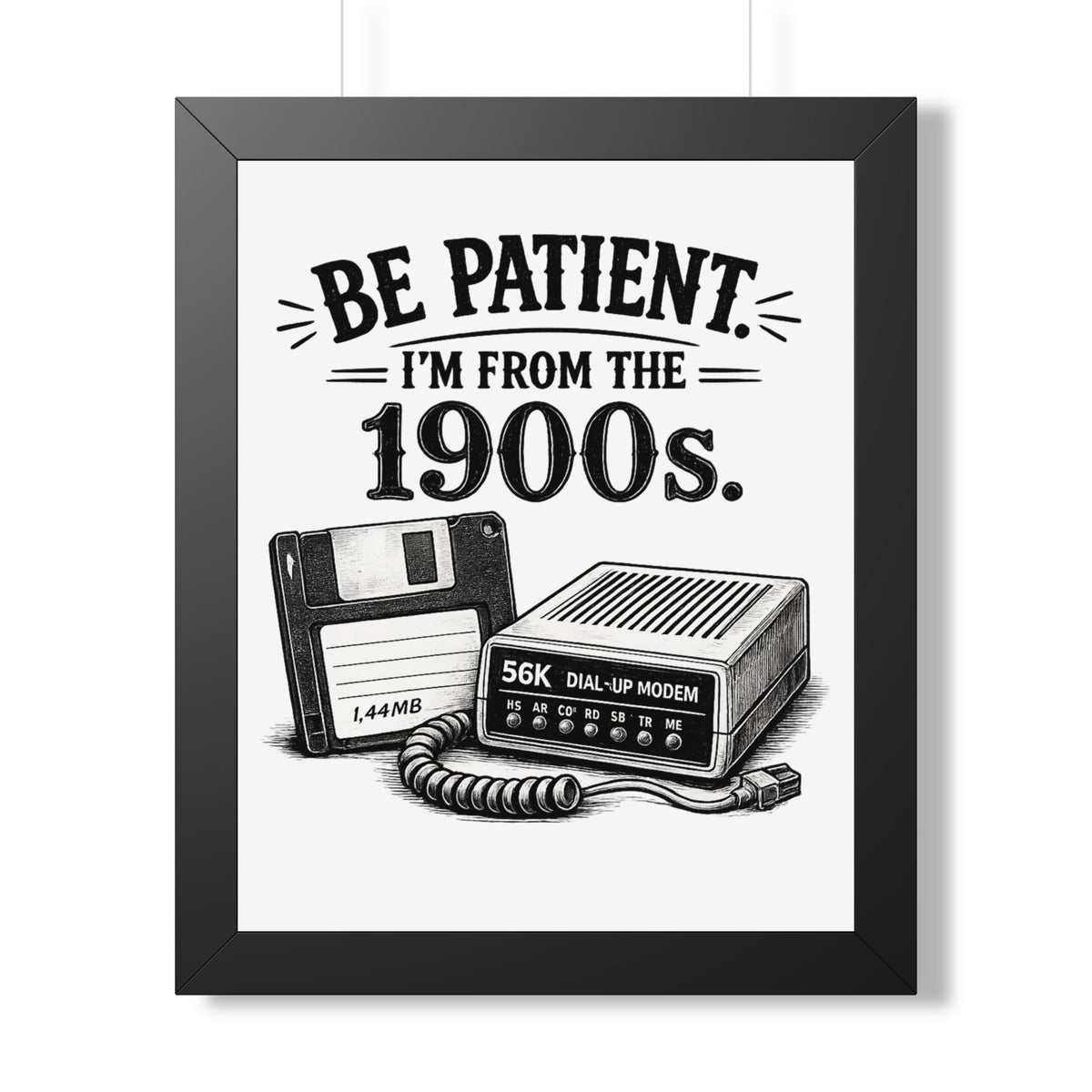 Be Patient I'm From the 1900s Poster — Black, 16″ x 20″ | The ClawMark Store