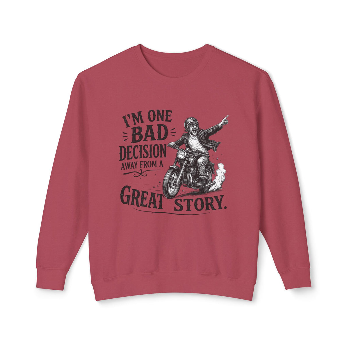I'm One Bad Decision Away From A Great Story — Motorcycle Sweatshirt — Crimson, S | The ClawMark Store