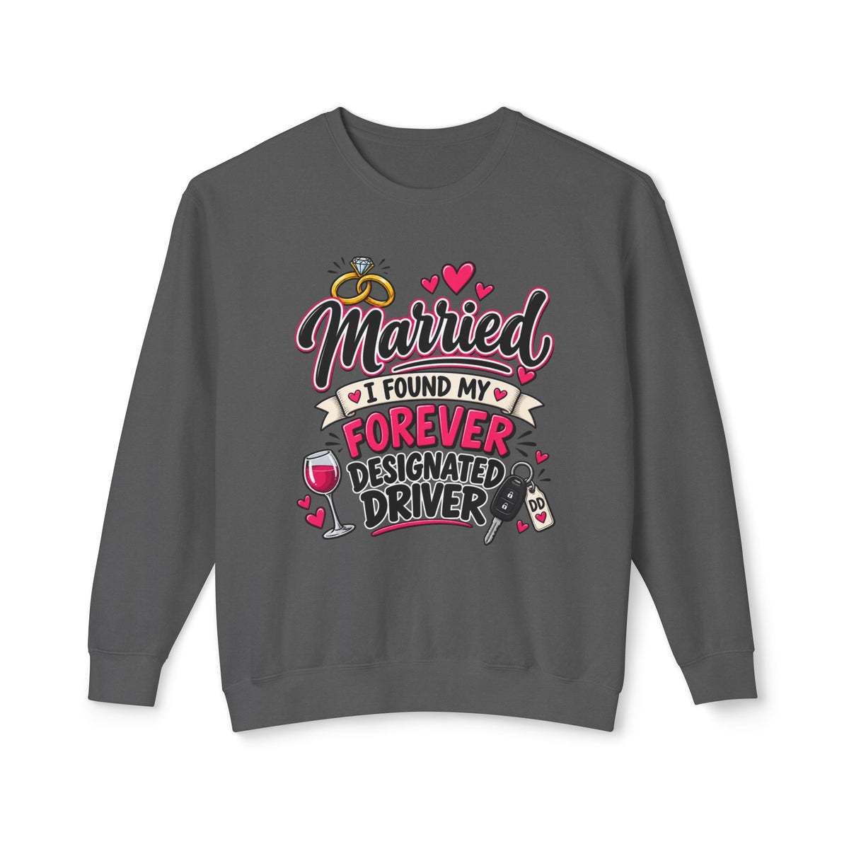 Married — I Found My Forever Designated Driver Crewneck Sweatshirt — Pepper, S | The ClawMark Store