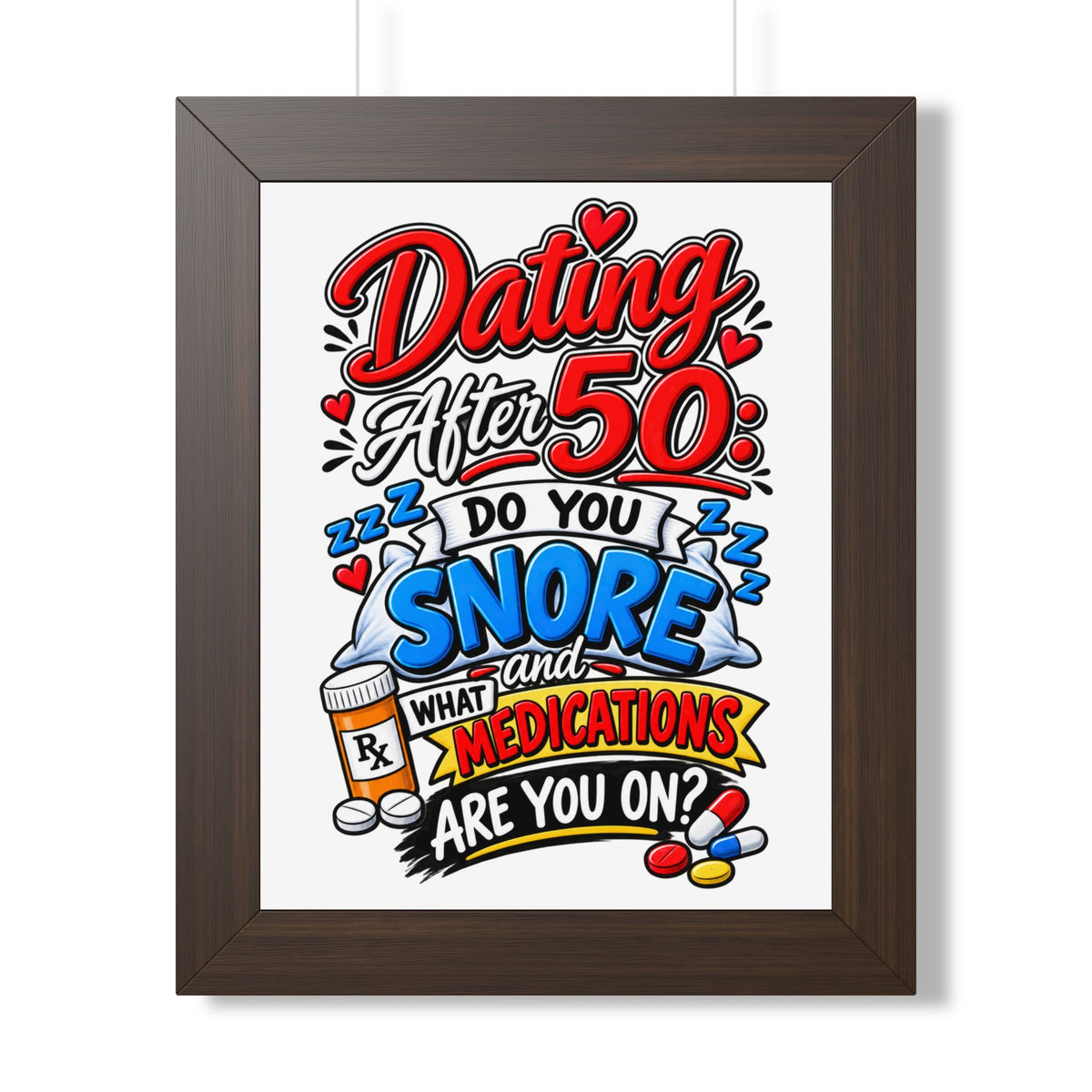 "Dating After 50: Do You Snore and What Medications Are You On?" Poster — Walnut, 11" x 14" | The ClawMark Store