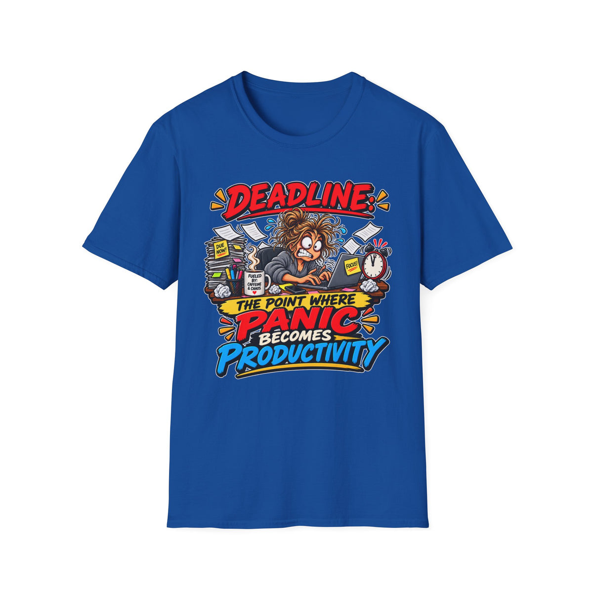 "Deadline: The Point Where Panic Becomes Productivity" T-Shirt — Royal, S | The ClawMark Store