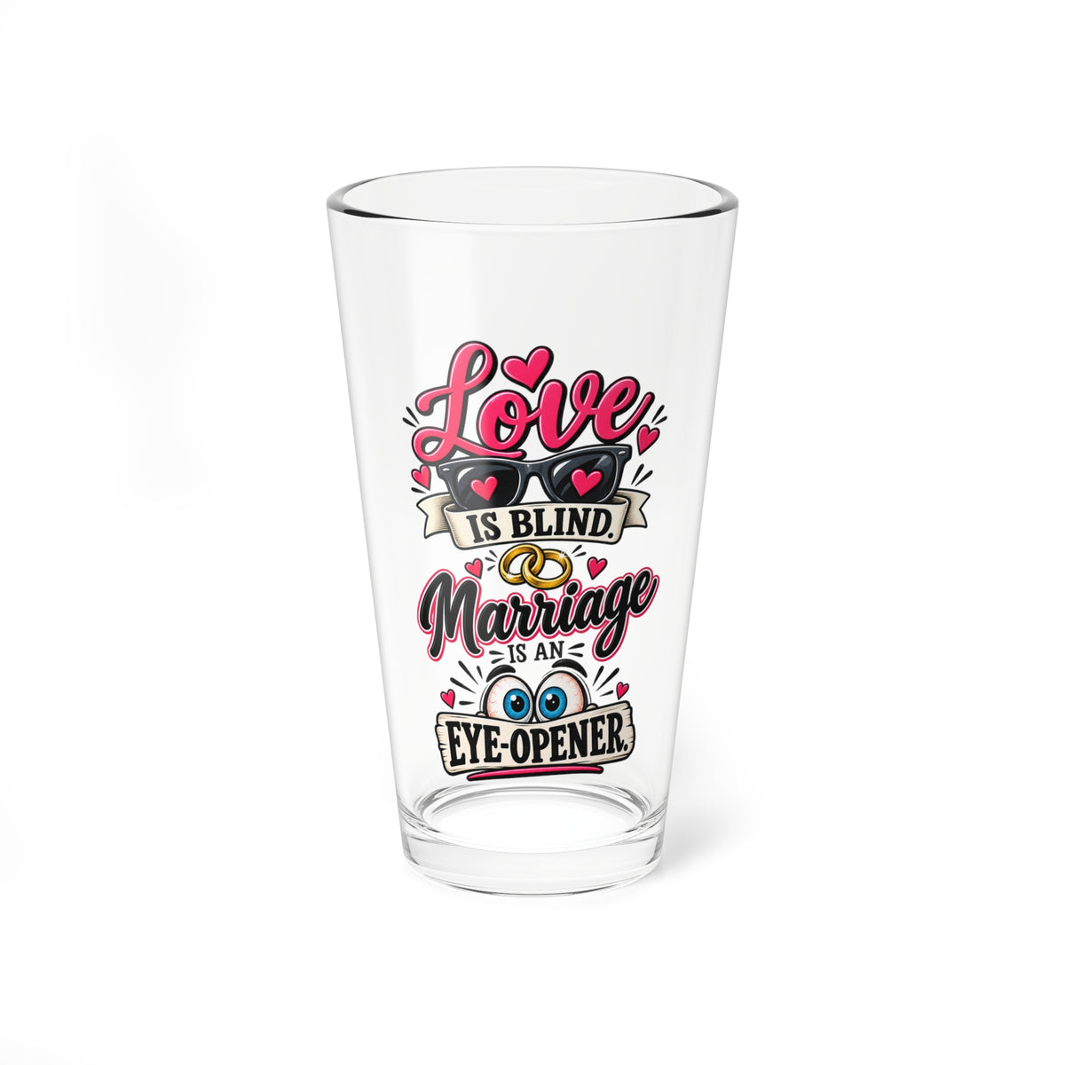 "Love is Blind, Marriage is an Eye-Opener" Cocktail Glass (16oz) — product photo 1 | The ClawMark Store