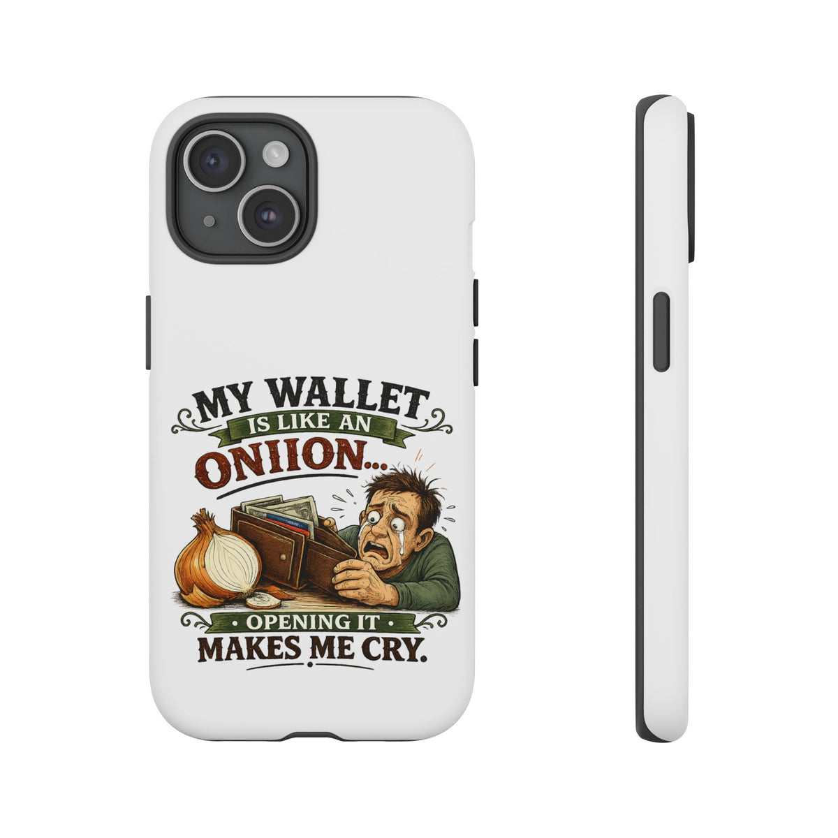 My Wallet Is Like An Onion, Opening It Makes Me Cry — Phone Case — iPhone 15, Matte | The ClawMark Store
