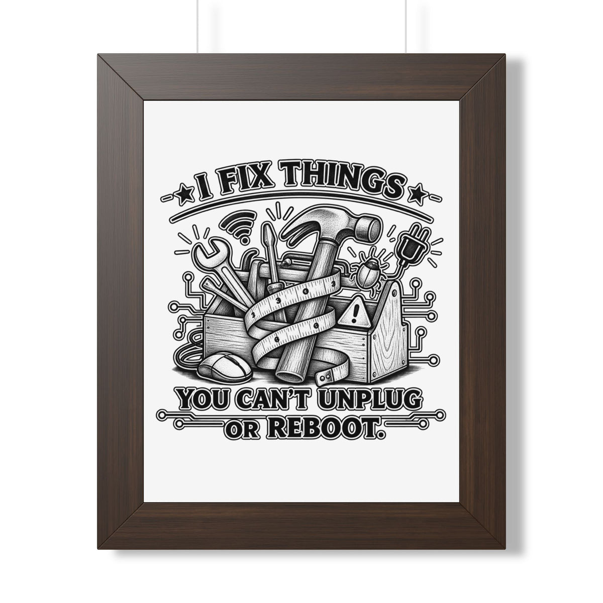 "I Fix Things You Can't Unplug or Reboot" Framed Poster — Walnut, 11" x 14" | The ClawMark Store
