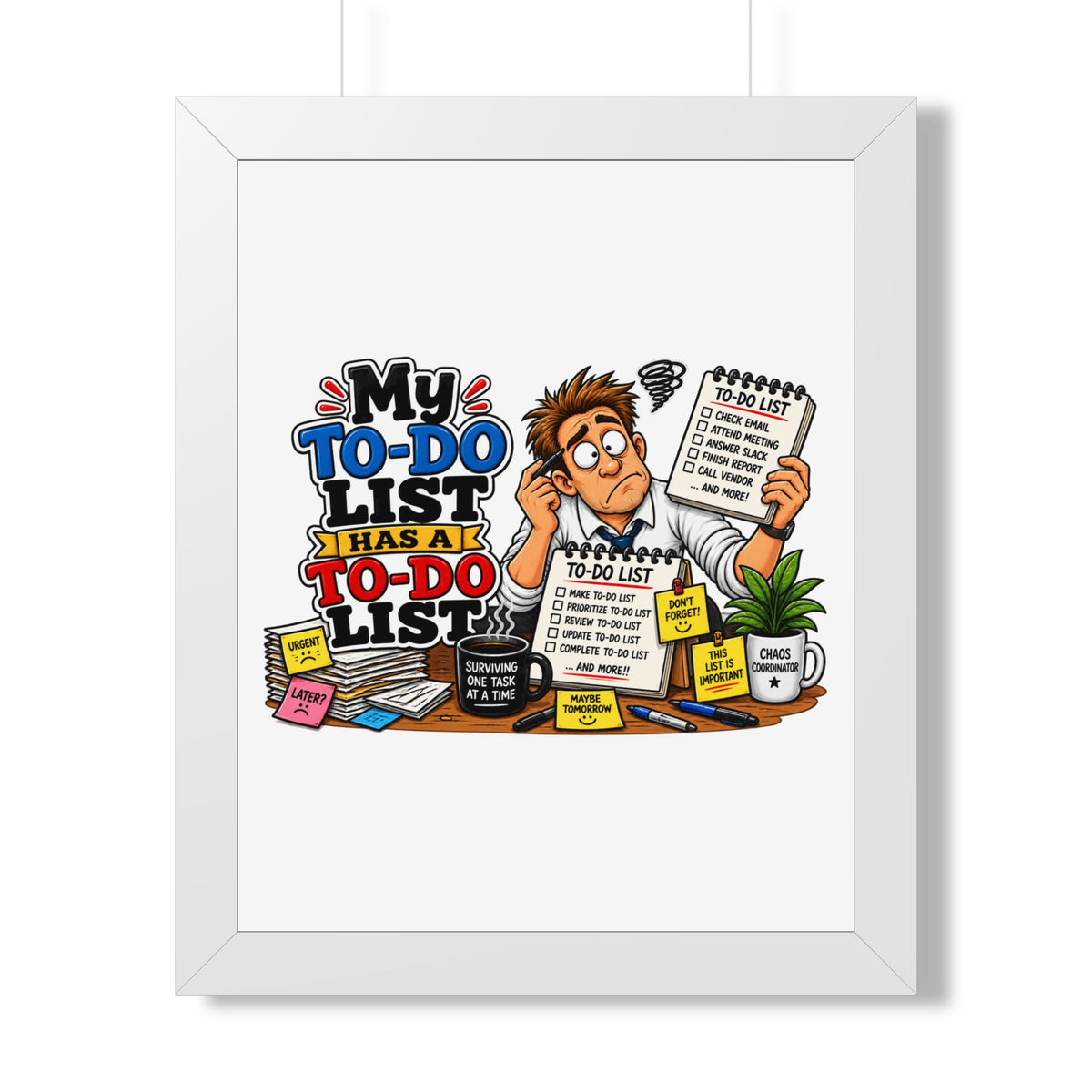 "My To-Do List Has A To-Do List" Framed Poster — White, 16″ x 20″ | The ClawMark Store