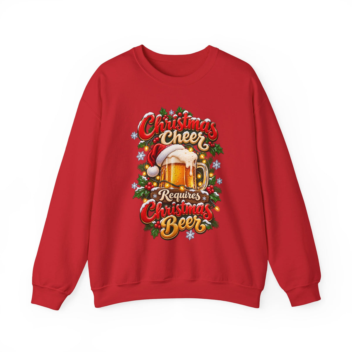 Christmas Beer Crewneck Sweatshirt — "Christmas Cheer Requires Christmas Beer" Holiday Sweater