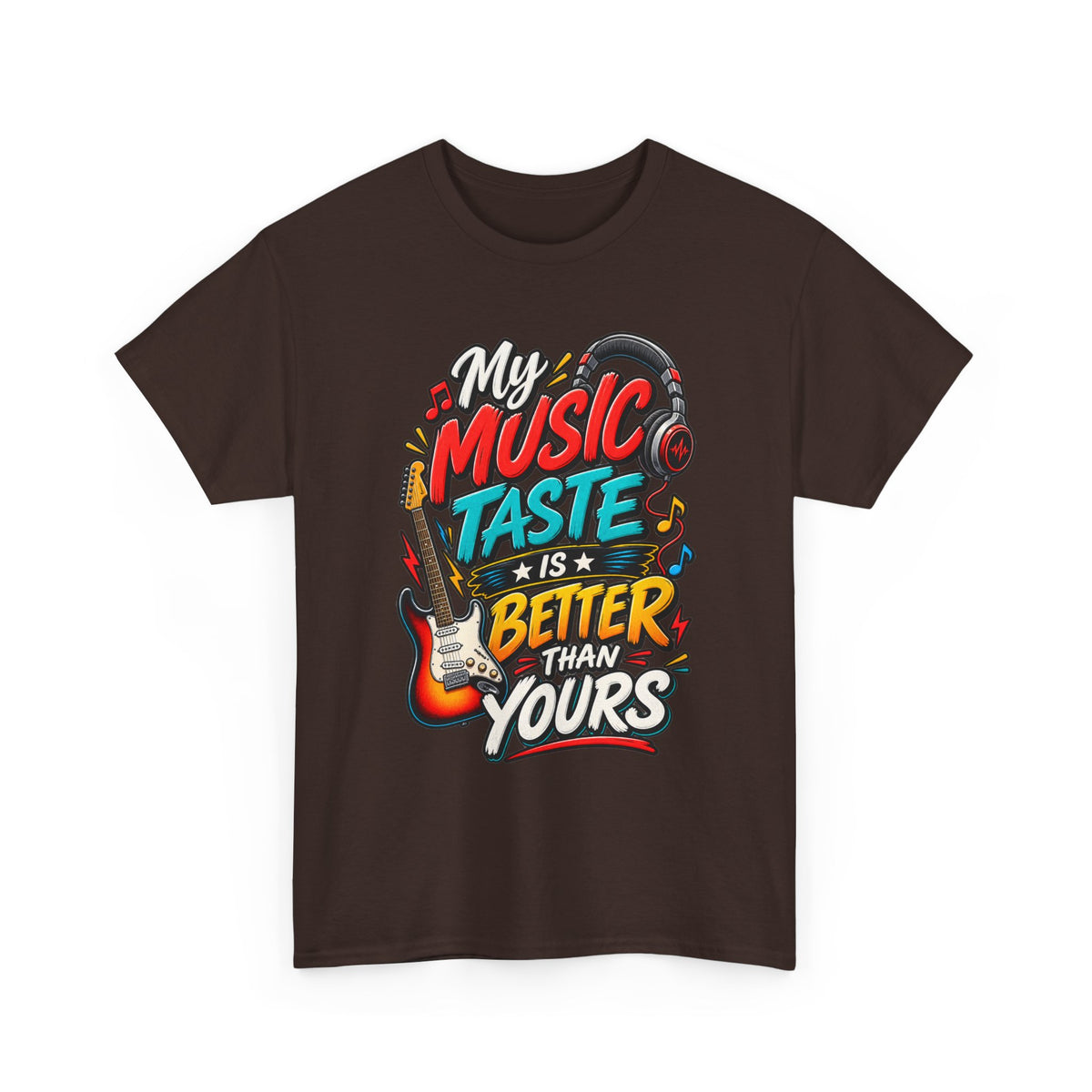 "My Music Taste Is Better Than Yours" T-Shirt — Dark Chocolate, S | The ClawMark Store