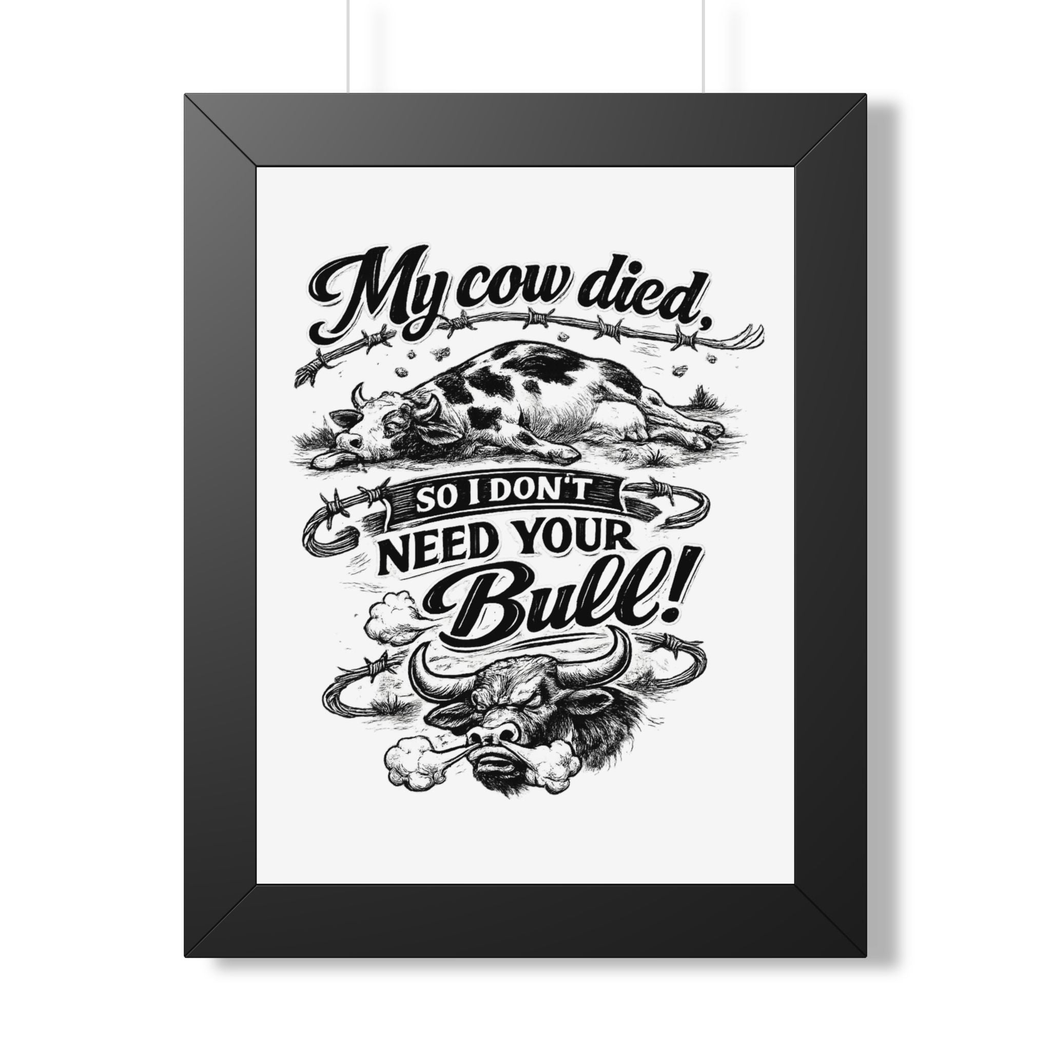 My Cow Died So I Don't Need Your Bull | Framed Poster | Framed Vertical Poster