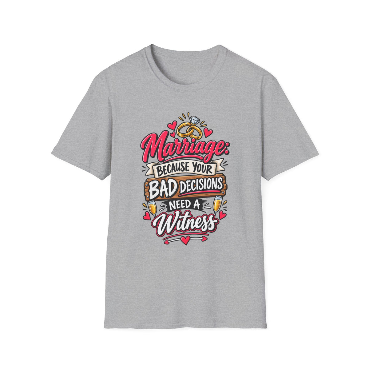 "Marriage: Because Your Bad Decisions Need a Witness" T-Shirt — product photo 1 | The ClawMark Store