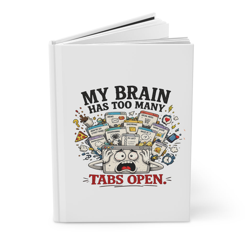 My Brain Has Too Many Tabs Open | Notebook | Hardcover Journal