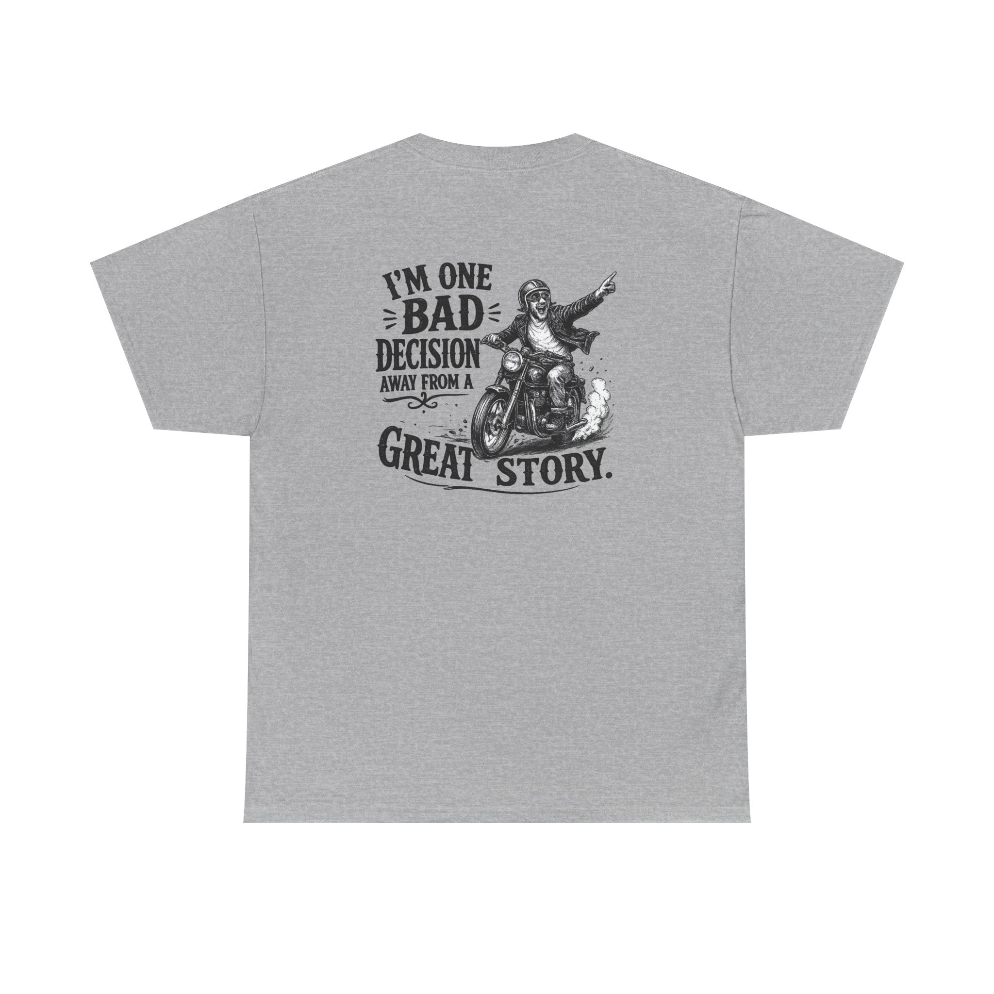 I'm One Bad Decision Away From a Great Story | T-Shirt | Biker Illustration