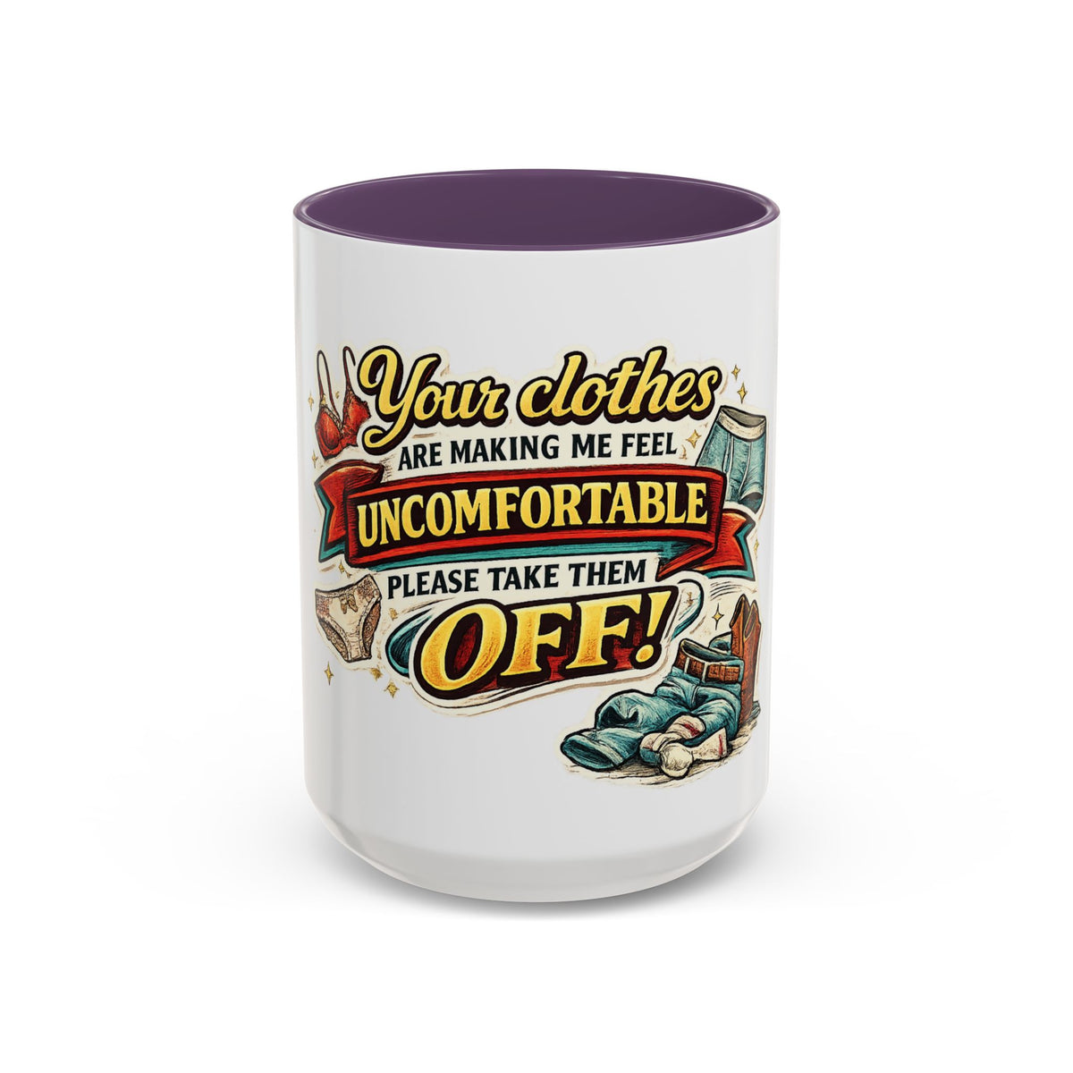 "Your Clothes Are Making Me Feel Uncomfortable, Please Take Them Off!" Mug — Purple, 15oz | The ClawMark Store