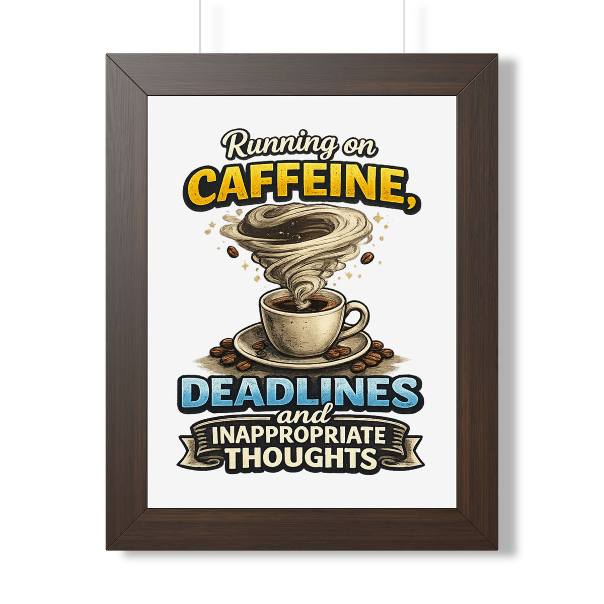 "Running on Caffeine, Deadlines and Inappropriate Thoughts" Poster — Walnut, 12″ x 16″ | The ClawMark Store