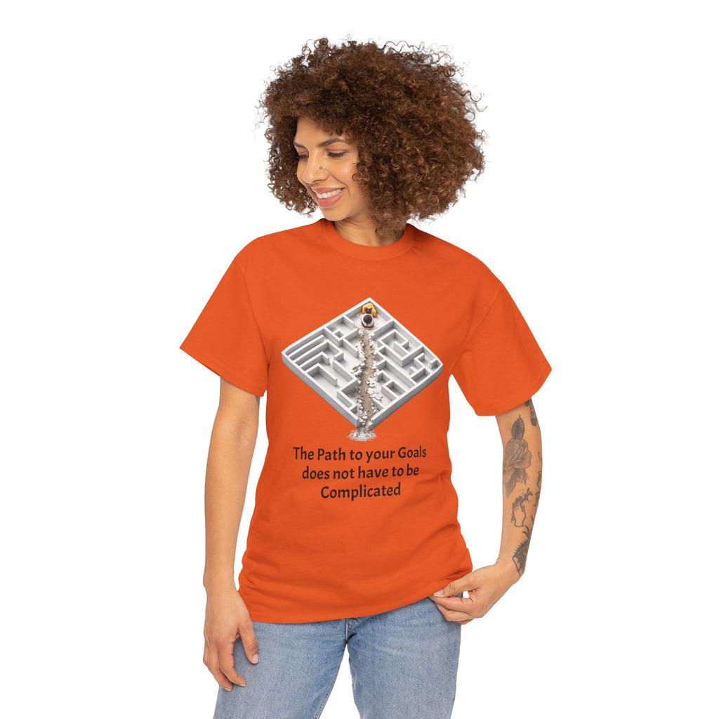 The Path to Your Goals Does Not Have to Be Complicated | T-Shirt | Motivational Tee