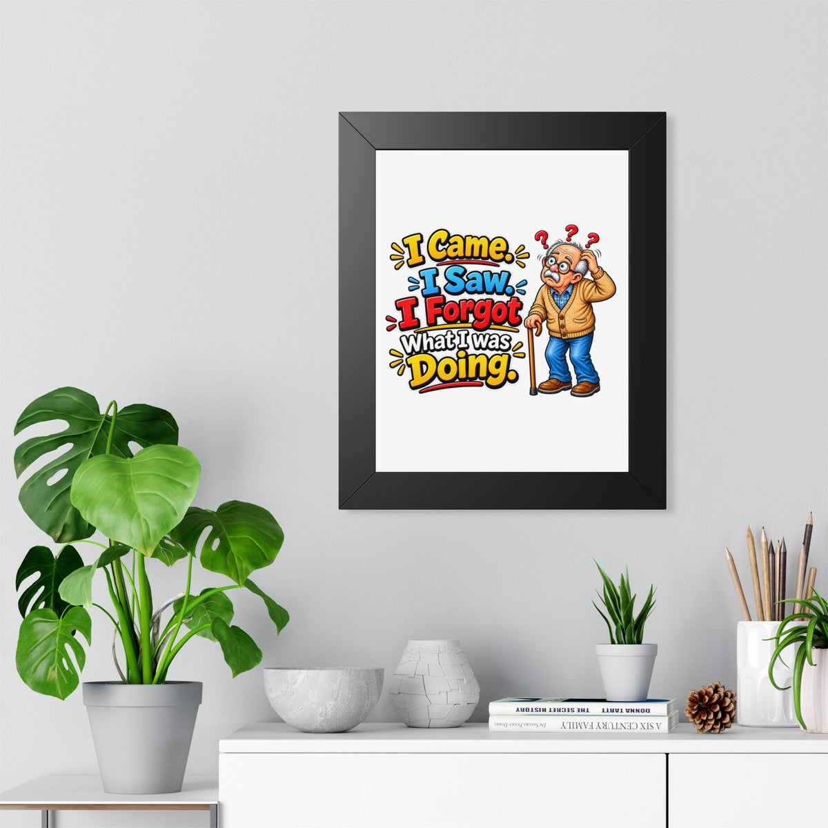 "I Came. I Saw. I Forgot What I Was Doing." Framed Poster — product photo 1 | The ClawMark Store
