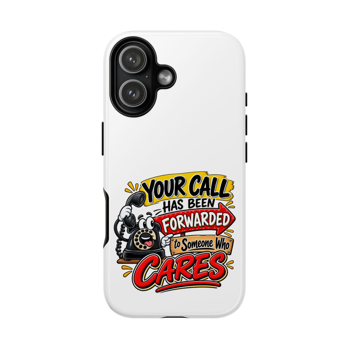 "Your Call Has Been Forwarded to Someone Who Cares" Phone Case — iPhone 17, Glossy | The ClawMark Store