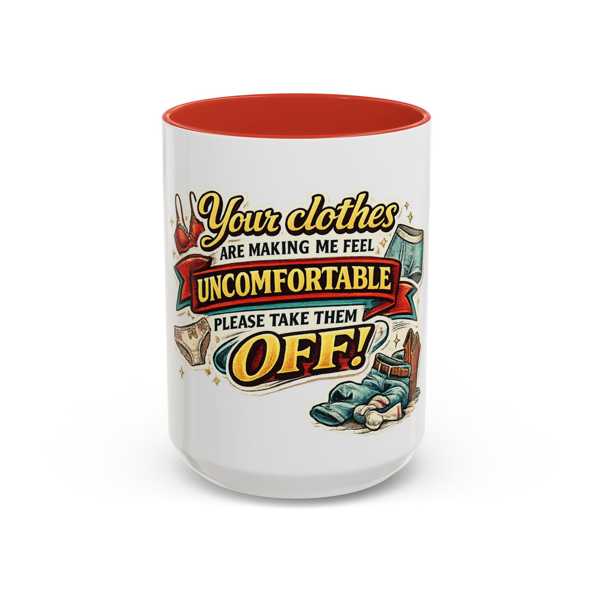 "Your Clothes Are Making Me Feel Uncomfortable, Please Take Them Off!" Mug — Red, 15oz | The ClawMark Store