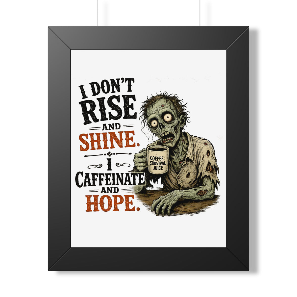 "I Don't Rise and Shine, I Caffeinate and Hope" Zombie Poster — Black, 11" x 14" | The ClawMark Store