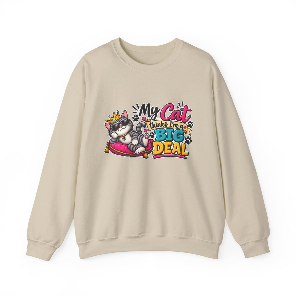 "My Cat Thinks I'm a Big Deal" Crewneck Sweatshirt — product photo 1 | The ClawMark Store
