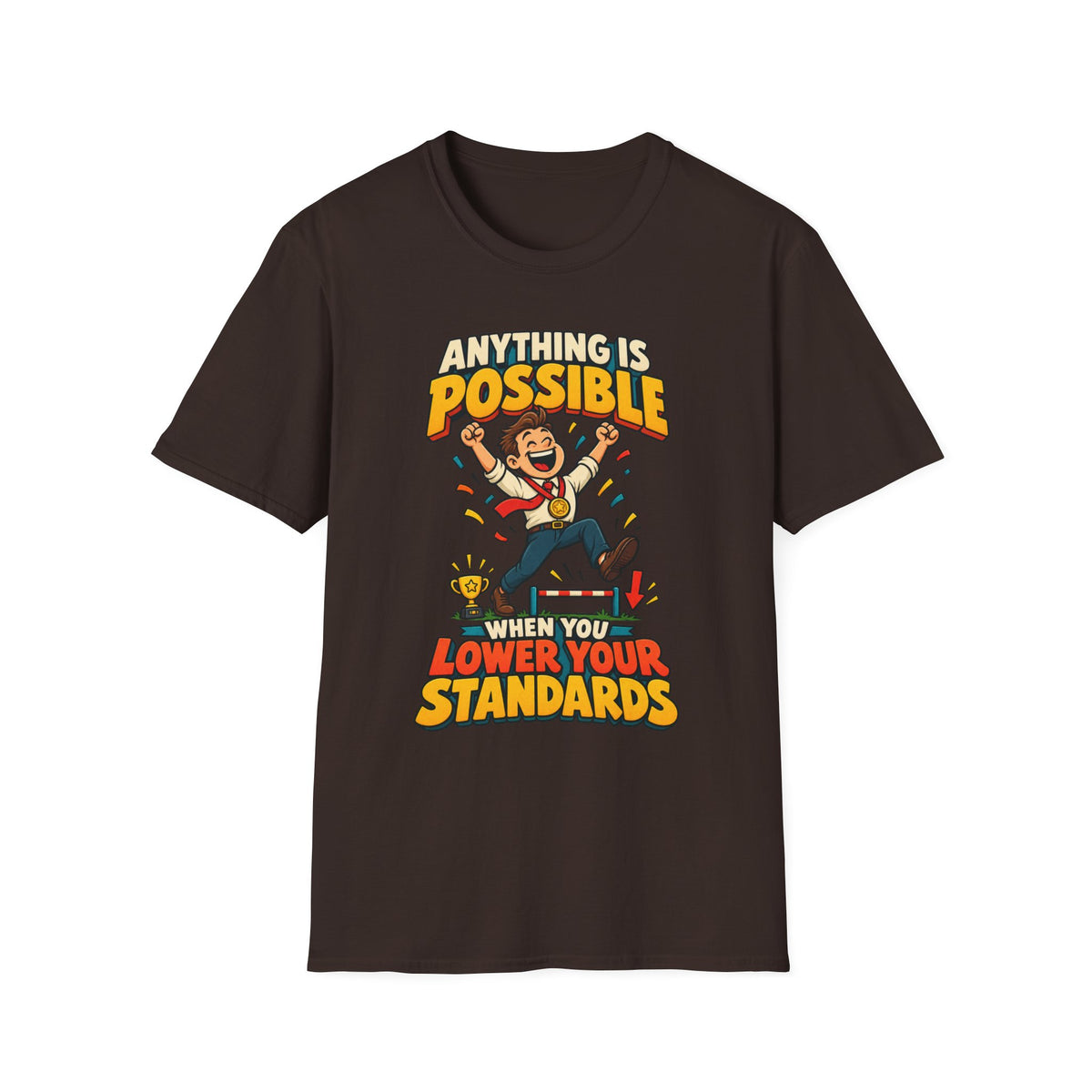 Funny Graphic T-Shirt — "Anything Is Possible When You Lower Your Standards"