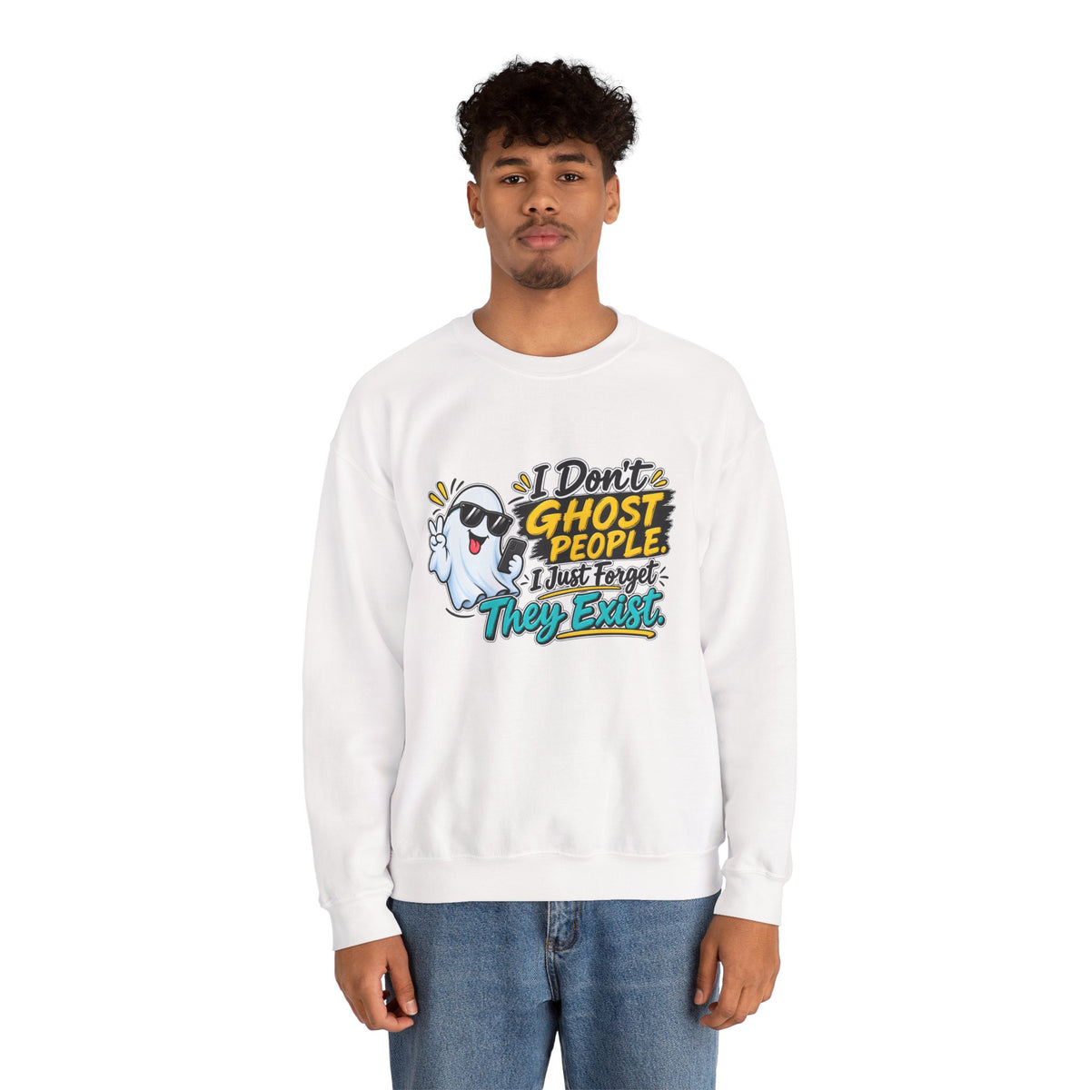 "I Don't Ghost People, I Just Forget They Exist" Sweatshirt — product photo 2 | The ClawMark Store