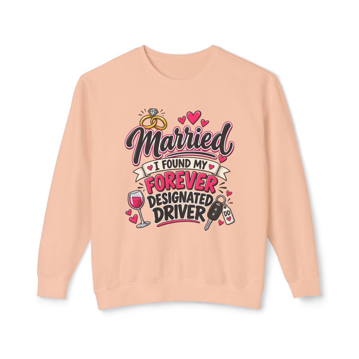 Married — I Found My Forever Designated Driver Crewneck Sweatshirt — Peachy, S | The ClawMark Store