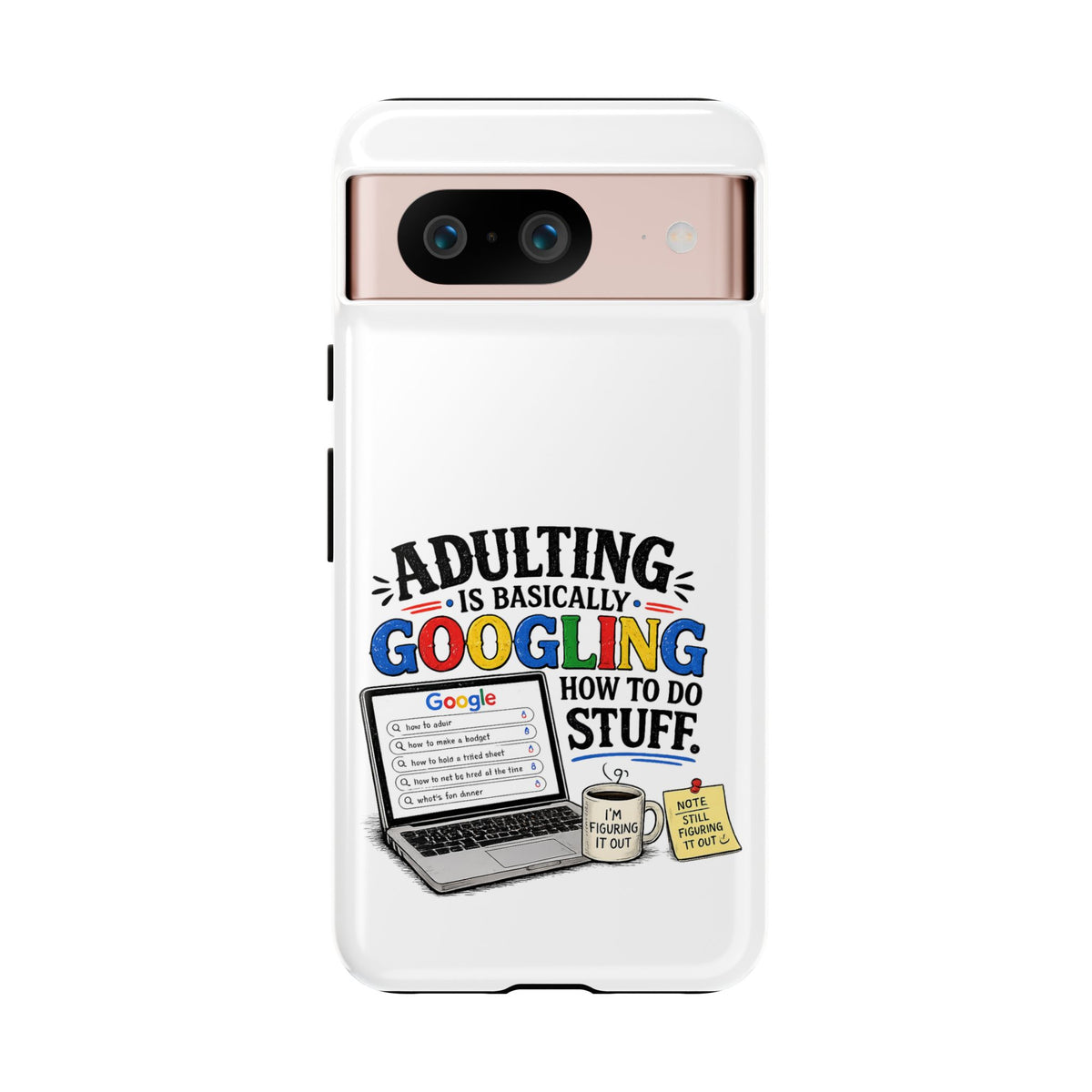 "Adulting Is Basically Googling How To Do Stuff" Phone Case — Google Pixel 8, Glossy | The ClawMark Store
