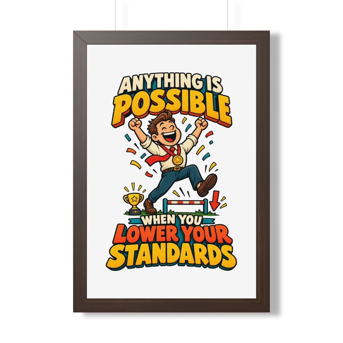 Framed Poster — "Anything Is Possible When You Lower Your Standards" Motivational Joke Art