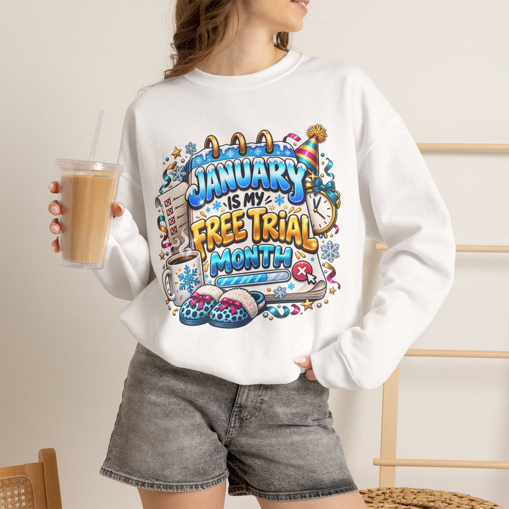 January Is My Free Trial Month Sweatshirt