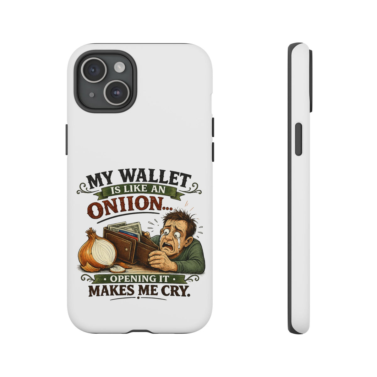 My Wallet Is Like An Onion, Opening It Makes Me Cry — Phone Case — iPhone 15 Plus, Matte | The ClawMark Store