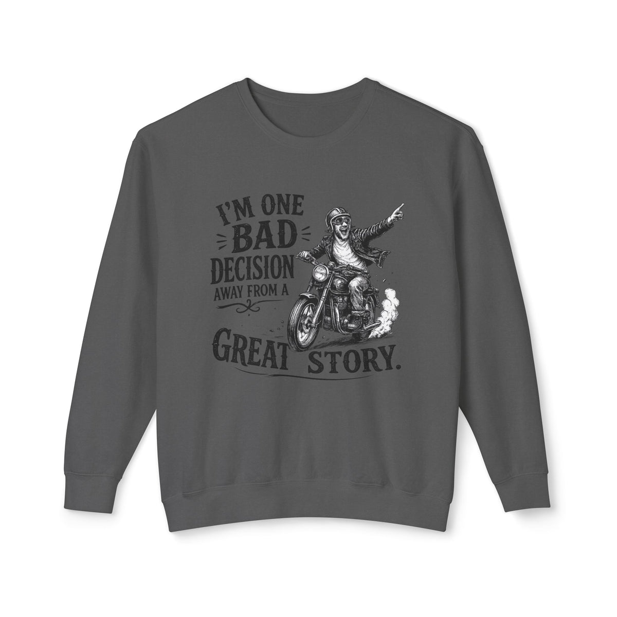 I'm One Bad Decision Away From A Great Story — Motorcycle Sweatshirt — Pepper, S | The ClawMark Store