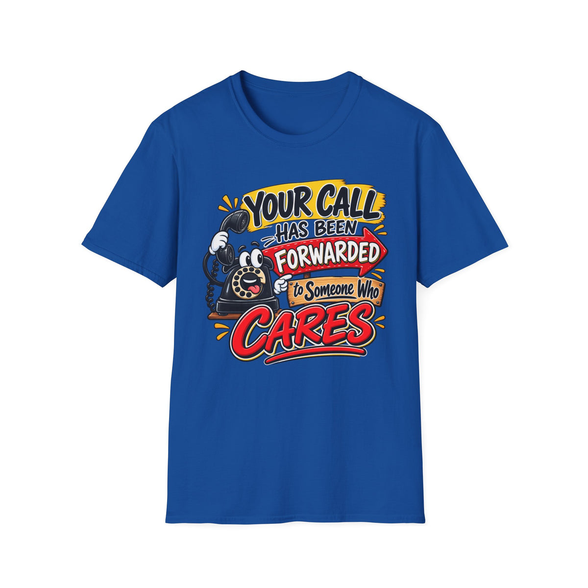 "Your Call Has Been Forwarded to Someone Who Cares" T-Shirt — S, Royal | The ClawMark Store