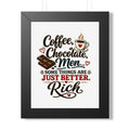 Coffee, Chocolate, Men - Some Things Are Just Better Rich — Framed Poster — Black, 11" x 14" | The ClawMark Store