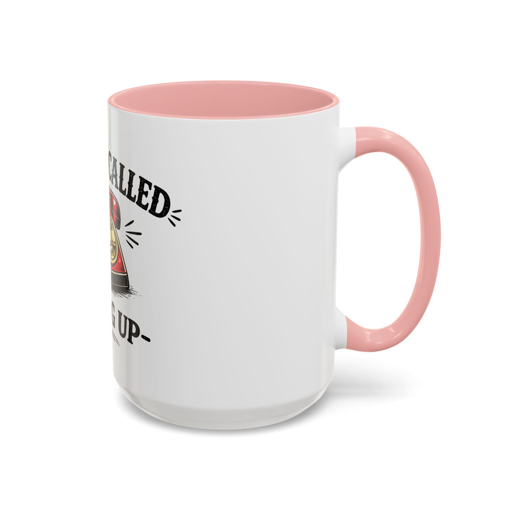 Reality Called - I Hung Up | Coffee Mug | Funny Reality Called Ceramic Accent Mug