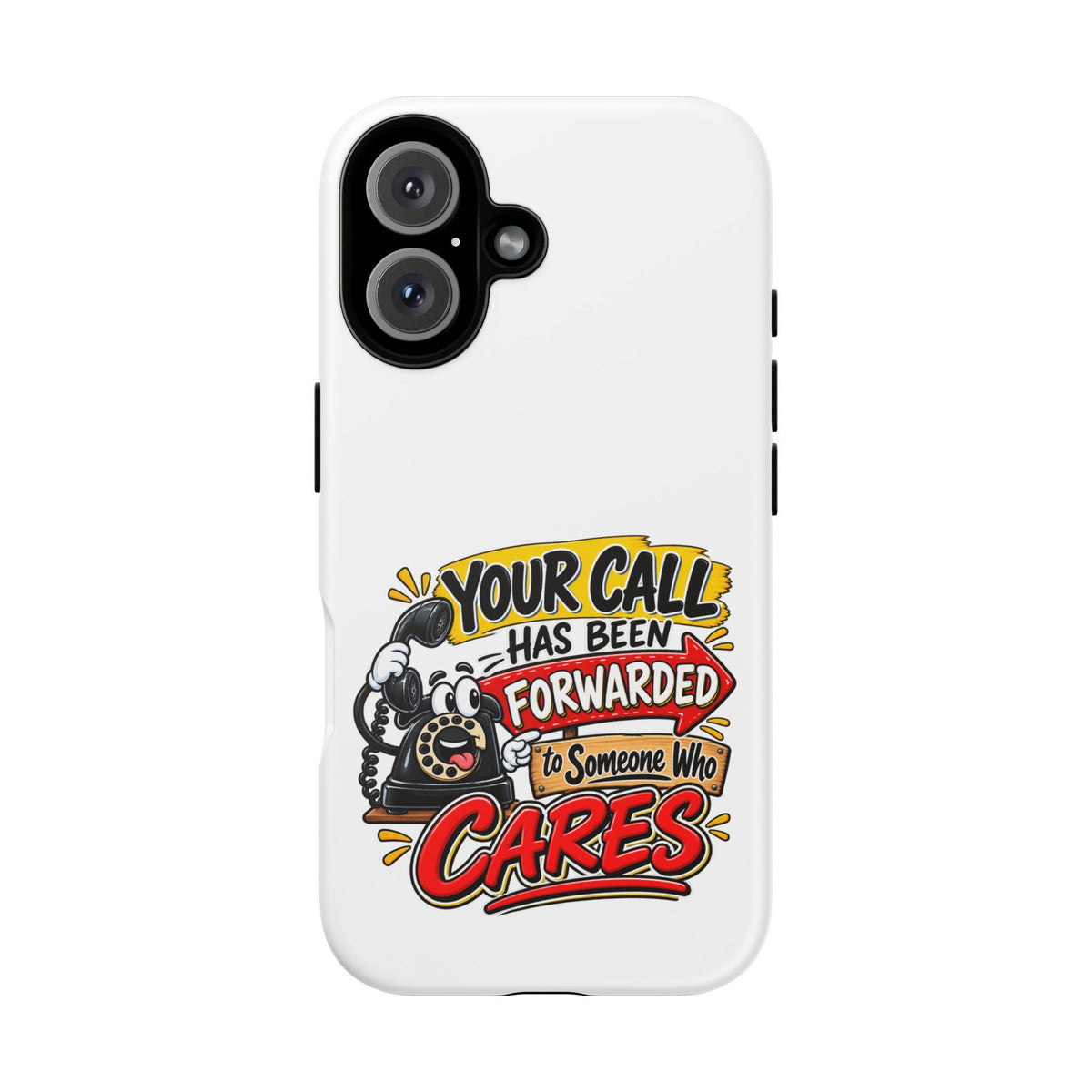 "Your Call Has Been Forwarded to Someone Who Cares" Phone Case — iPhone 16, Matte | The ClawMark Store