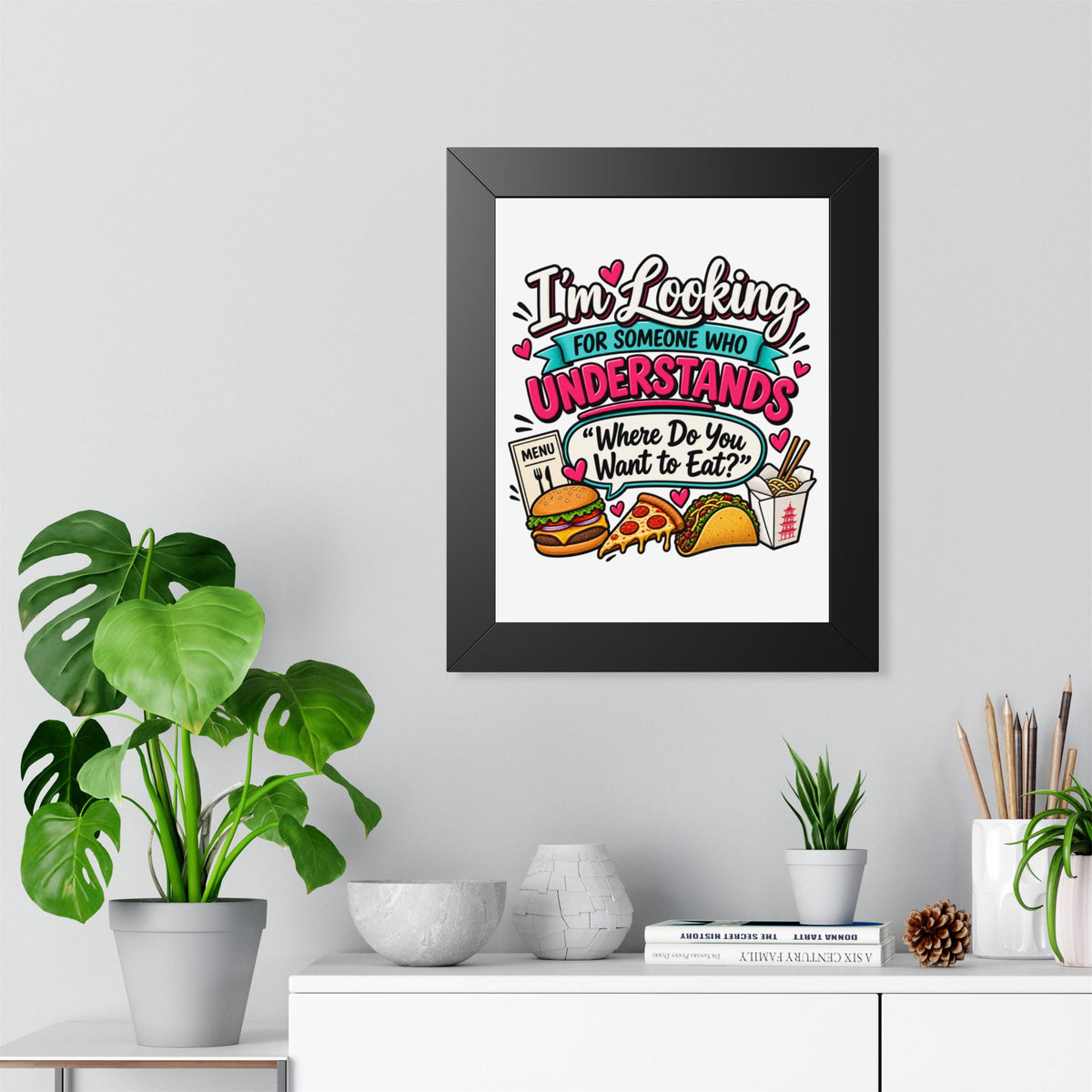 "I'm Looking For Someone Who Understands 'Where Do You Want to Eat?'" Poster — product photo 1 | The ClawMark Store