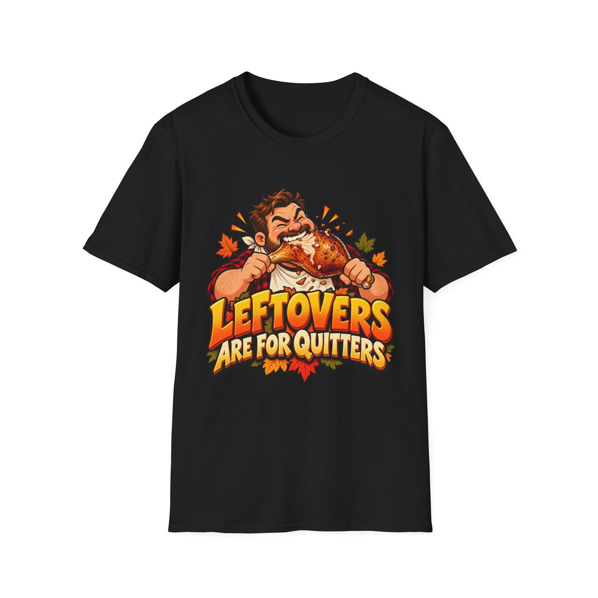 Thanksgiving T-Shirt - 'Leftovers Are For Quitters' Funny Turkey Feast Shirt