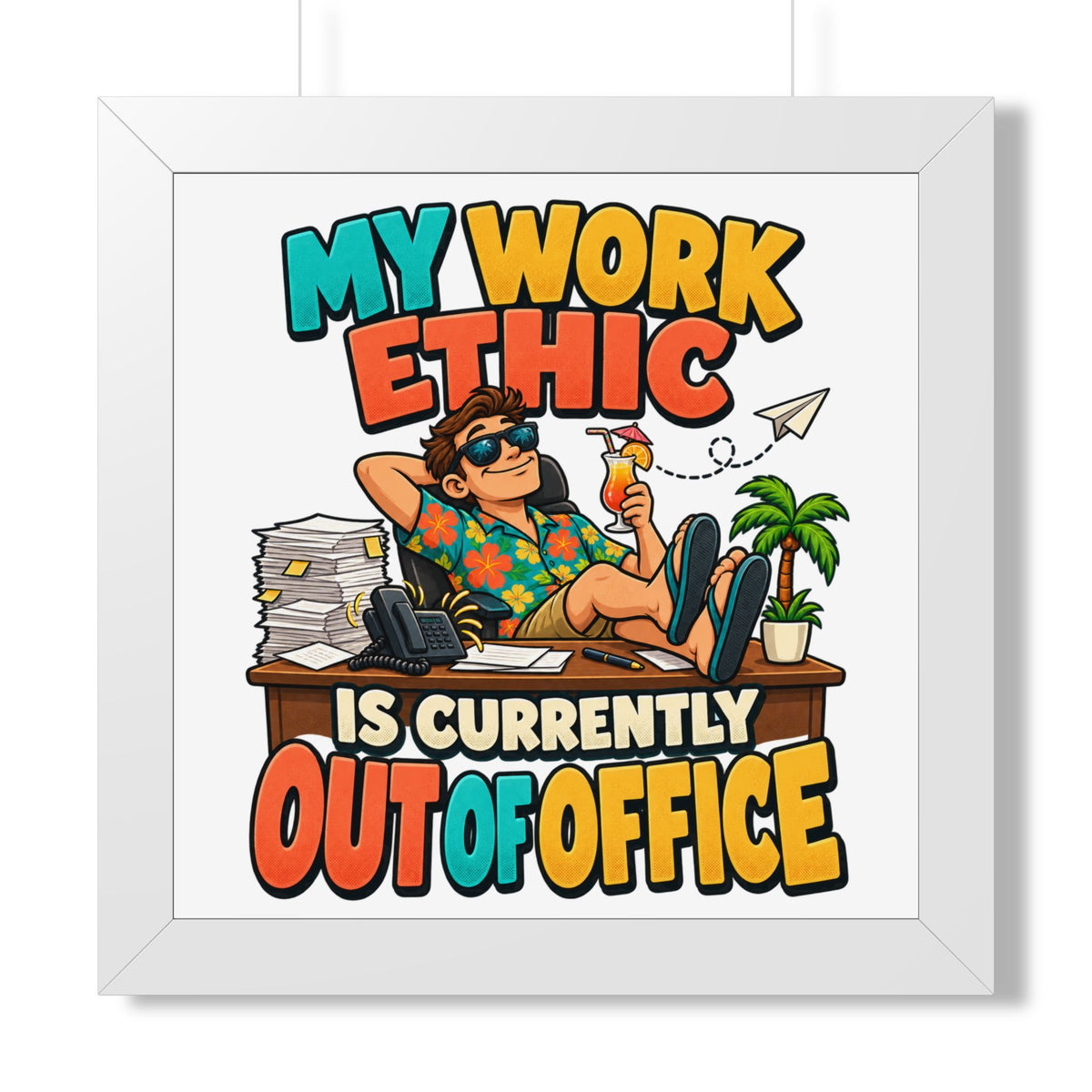 Framed Poster - "My Work Ethic Is Currently Out Of Office" Humorous Wall Art