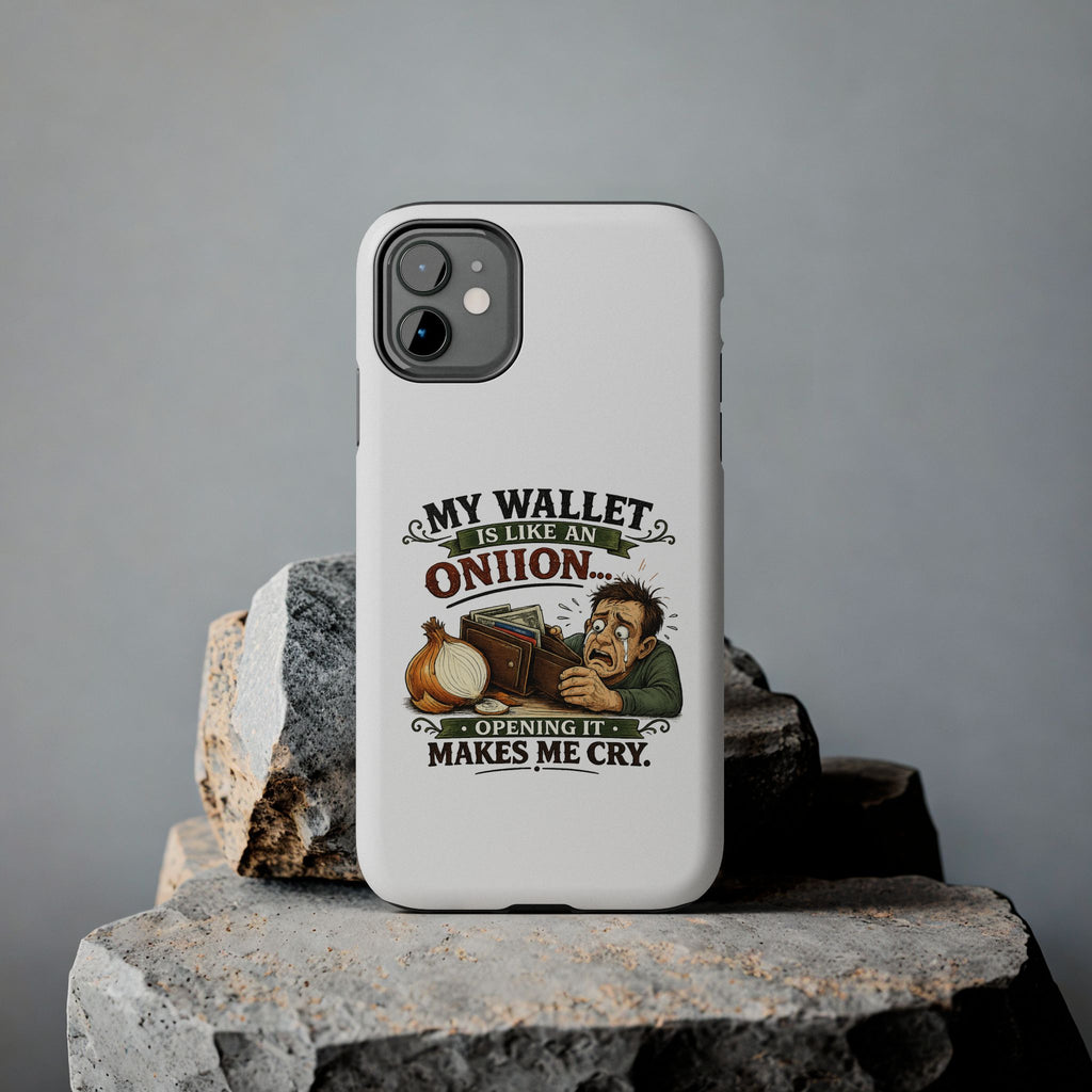 My Wallet Is Like An Onion - Opening it Makes me Cry | Phone Case