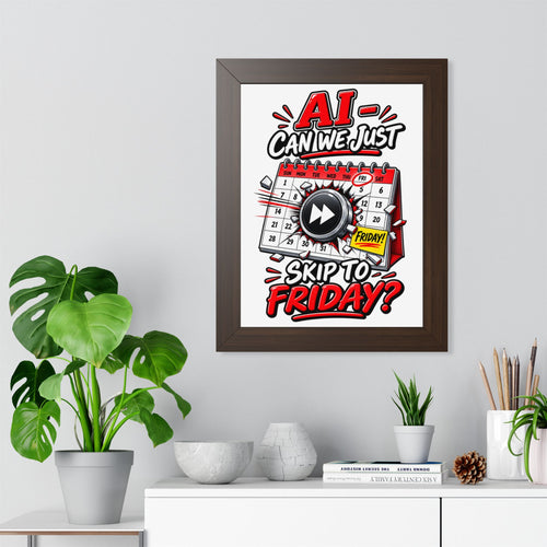 "AI - Can we just Skip to Friday?" Framed Poster — Walnut, 12″ x 16″ | The ClawMark Store