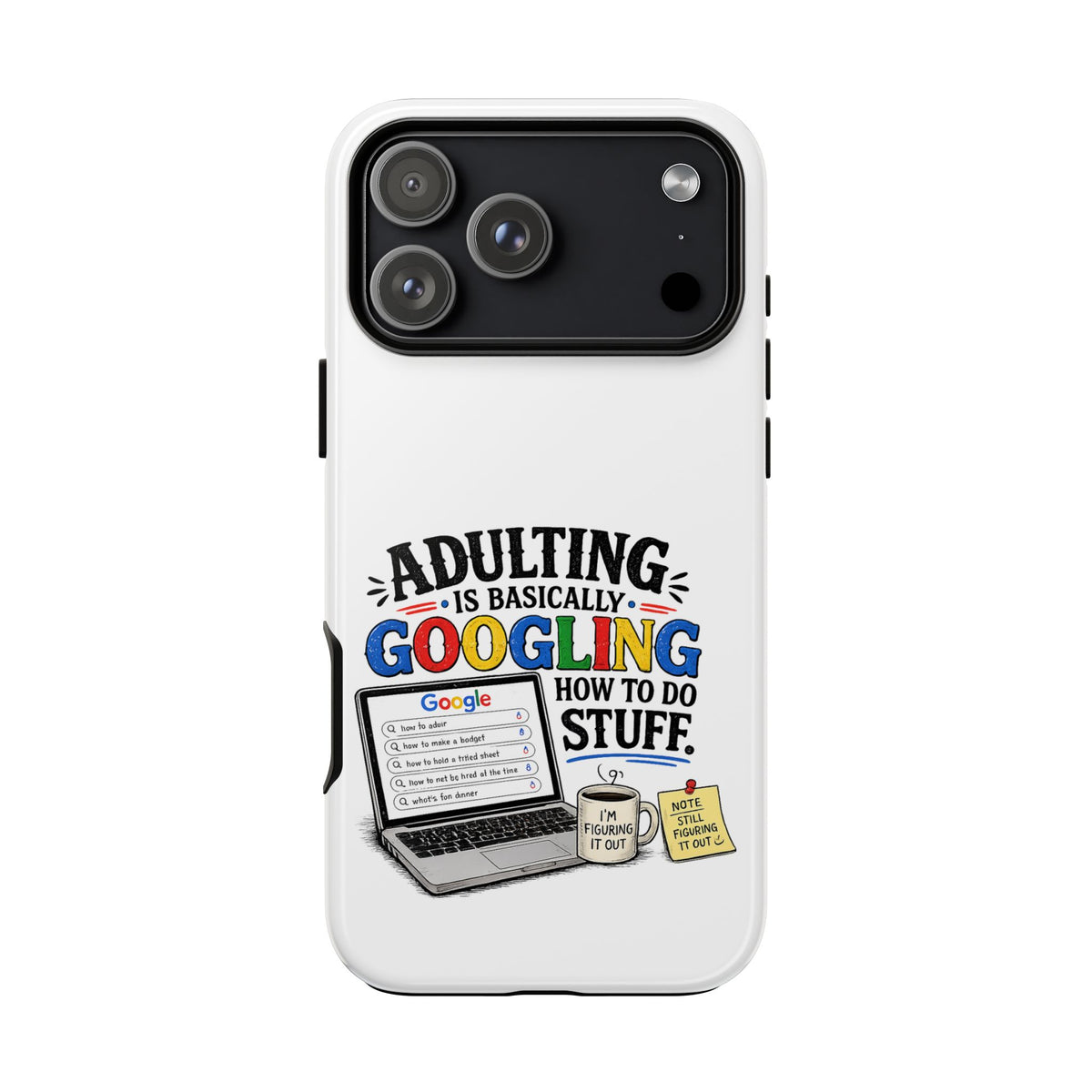 "Adulting Is Basically Googling How To Do Stuff" Phone Case — iPhone 17 Pro Max, Glossy | The ClawMark Store