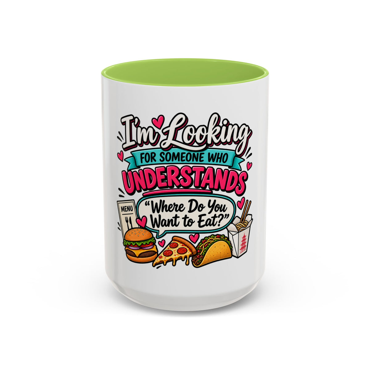 I'm Looking For Someone Who Understands 'Where Do You Want to Eat?' — Mug — Light Green, 15oz | The ClawMark Store